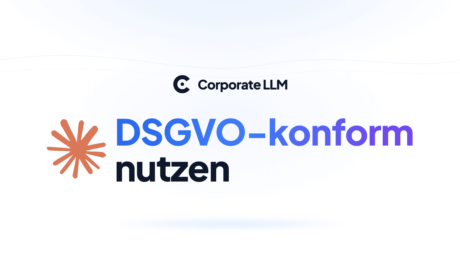 Bright brand visual in the Corporate LLM style with a blue gradient: the Corporate LLM logo at the center, below it the headline "Using Claude in a GDPR-Compliant Way", with "GDPR-compliant" highlighted in a blue-violet gradient.