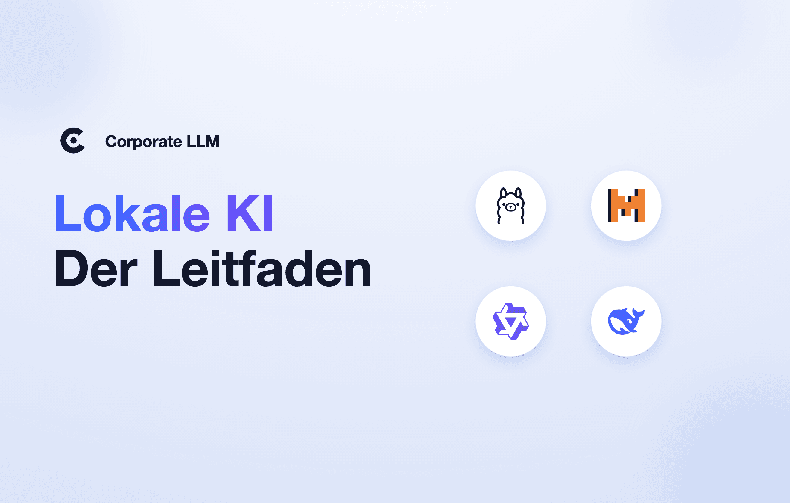 Bright editorial hero: on the left the title "Lokale KI – Der Leitfaden", on the right four white circles with the logos of Llama, Mistral, Qwen, and DeepSeek, the Corporate LLM logo top left.